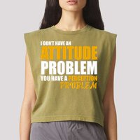 I Don't Have An Attitude Problem You Have A Perception Problem Garment-Dyed Women's Muscle Tee