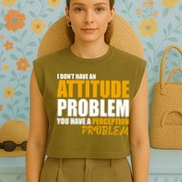I Don't Have An Attitude Problem You Have A Perception Problem Garment-Dyed Women's Muscle Tee