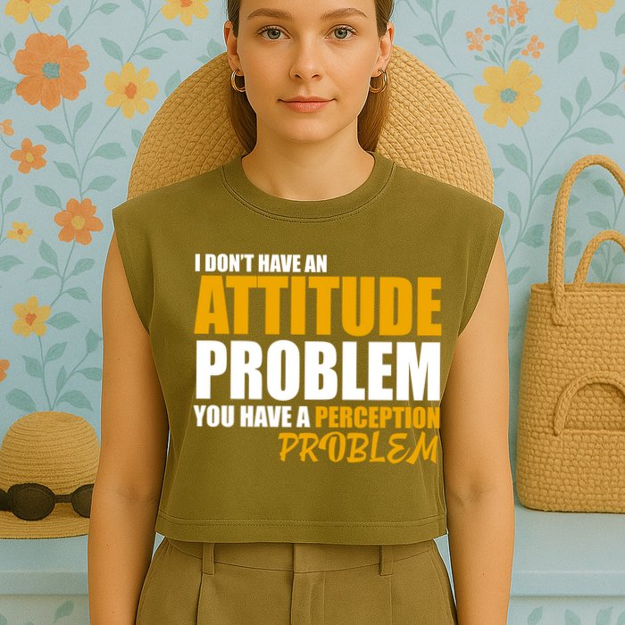 I Don't Have An Attitude Problem You Have A Perception Problem Garment-Dyed Women's Muscle Tee
