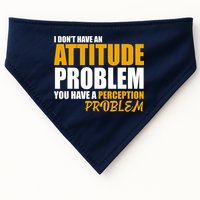 I Don't Have An Attitude Problem You Have A Perception Problem USA-Made Doggie Bandana