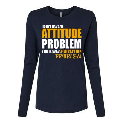 I Don't Have An Attitude Problem You Have A Perception Problem Womens Cotton Relaxed Long Sleeve T-Shirt