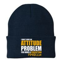 I Don't Have An Attitude Problem You Have A Perception Problem Beanie