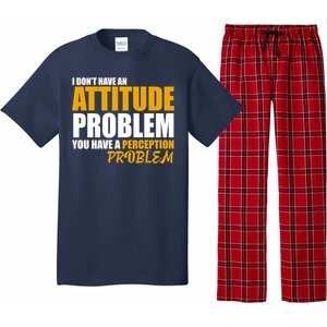 I Don't Have An Attitude Problem You Have A Perception Problem Pajama Set