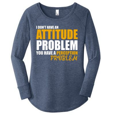 I Don't Have An Attitude Problem You Have A Perception Problem Women's Perfect Tri Tunic Long Sleeve Shirt