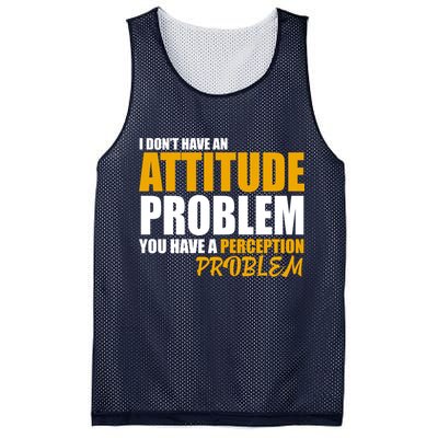I Don't Have An Attitude Problem You Have A Perception Problem Mesh Reversible Basketball Jersey Tank