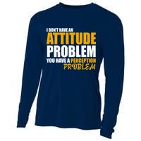 I Don't Have An Attitude Problem You Have A Perception Problem Cooling Performance Long Sleeve Crew