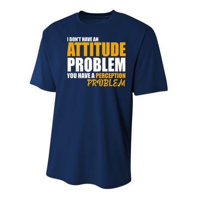 I Don't Have An Attitude Problem You Have A Perception Problem Youth Performance Sprint T-Shirt