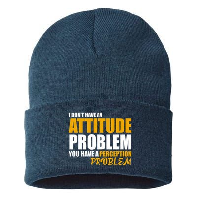 I Don't Have An Attitude Problem You Have A Perception Problem Sustainable Knit Beanie
