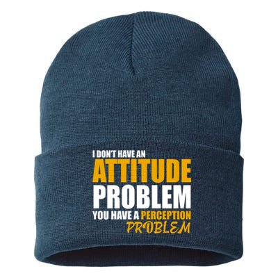 I Don't Have An Attitude Problem You Have A Perception Problem Sustainable Knit Beanie