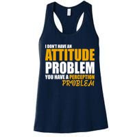 I Don't Have An Attitude Problem You Have A Perception Problem Womens Tank Top