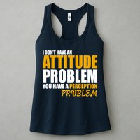 I Don't Have An Attitude Problem You Have A Perception Problem Womens Tank Top