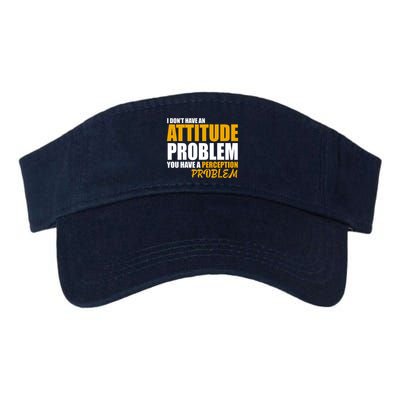 I Don't Have An Attitude Problem You Have A Perception Problem Valucap Bio-Washed Visor