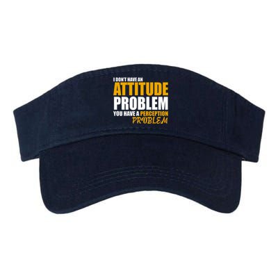 I Don't Have An Attitude Problem You Have A Perception Problem Valucap Bio-Washed Visor