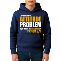I Don't Have An Attitude Problem You Have A Perception Problem Kids Hoodie