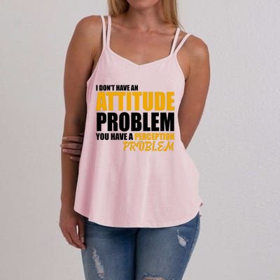 I Don't Have An Attitude Problem You Have A Perception Problem Women's Strappy Tank