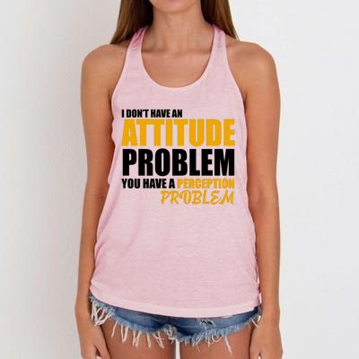 I Don't Have An Attitude Problem You Have A Perception Problem Women's Knotted Racerback Tank