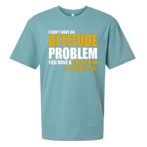 I Don't Have An Attitude Problem You Have A Perception Problem Sueded Cloud Jersey T-Shirt