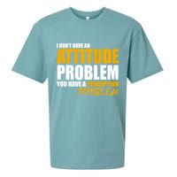 I Don't Have An Attitude Problem You Have A Perception Problem Sueded Cloud Jersey T-Shirt