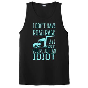 I DonT Have Road Rage YouRe Just An Idiot Funny Trucker PosiCharge Competitor Tank