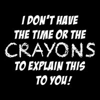 I DonT Have The Crayons To Explain Cooling Performance Crew T-Shirt
