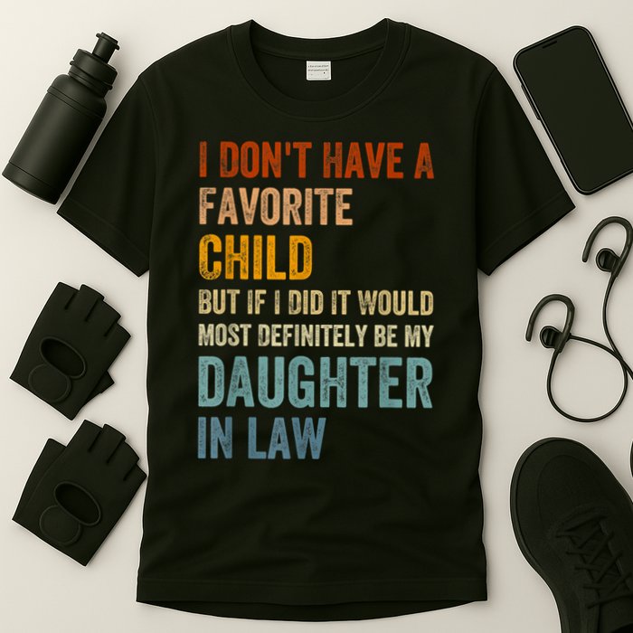 I Dont Have A Favorite Child But If I Did It Would Most My Daughter In Law T-Shirt