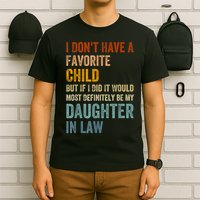 I Dont Have A Favorite Child But If I Did It Would Most My Daughter In Law T-Shirt