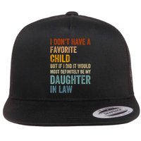 I Dont Have A Favorite Child But If I Did It Would Most My Daughter In Law Flat Bill Trucker Hat