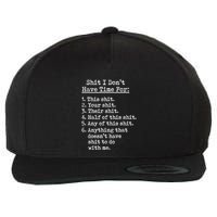 I Dont Have Time For Anything Have Shit To Do With Me Sarcastic Funny Wool Snapback Cap