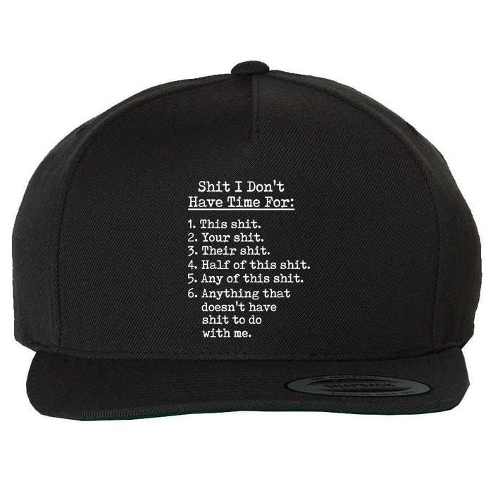 I Dont Have Time For Anything Have Shit To Do With Me Sarcastic Funny Wool Snapback Cap