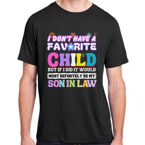 I DonT Have A Favorite Child But If I Did Son In Law Adult ChromaSoft Performance T-Shirt