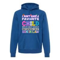 I DonT Have A Favorite Child But If I Did Son In Law Premium Hoodie