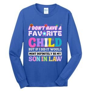 I DonT Have A Favorite Child But If I Did Son In Law Tall Long Sleeve T-Shirt