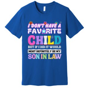 I DonT Have A Favorite Child But If I Did Son In Law Premium T-Shirt