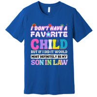 I DonT Have A Favorite Child But If I Did Son In Law Premium T-Shirt