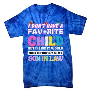 I DonT Have A Favorite Child But If I Did Son In Law Tie-Dye T-Shirt