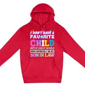 I DonT Have A Favorite Child But If I Did Son In Law Premium Pullover Hoodie