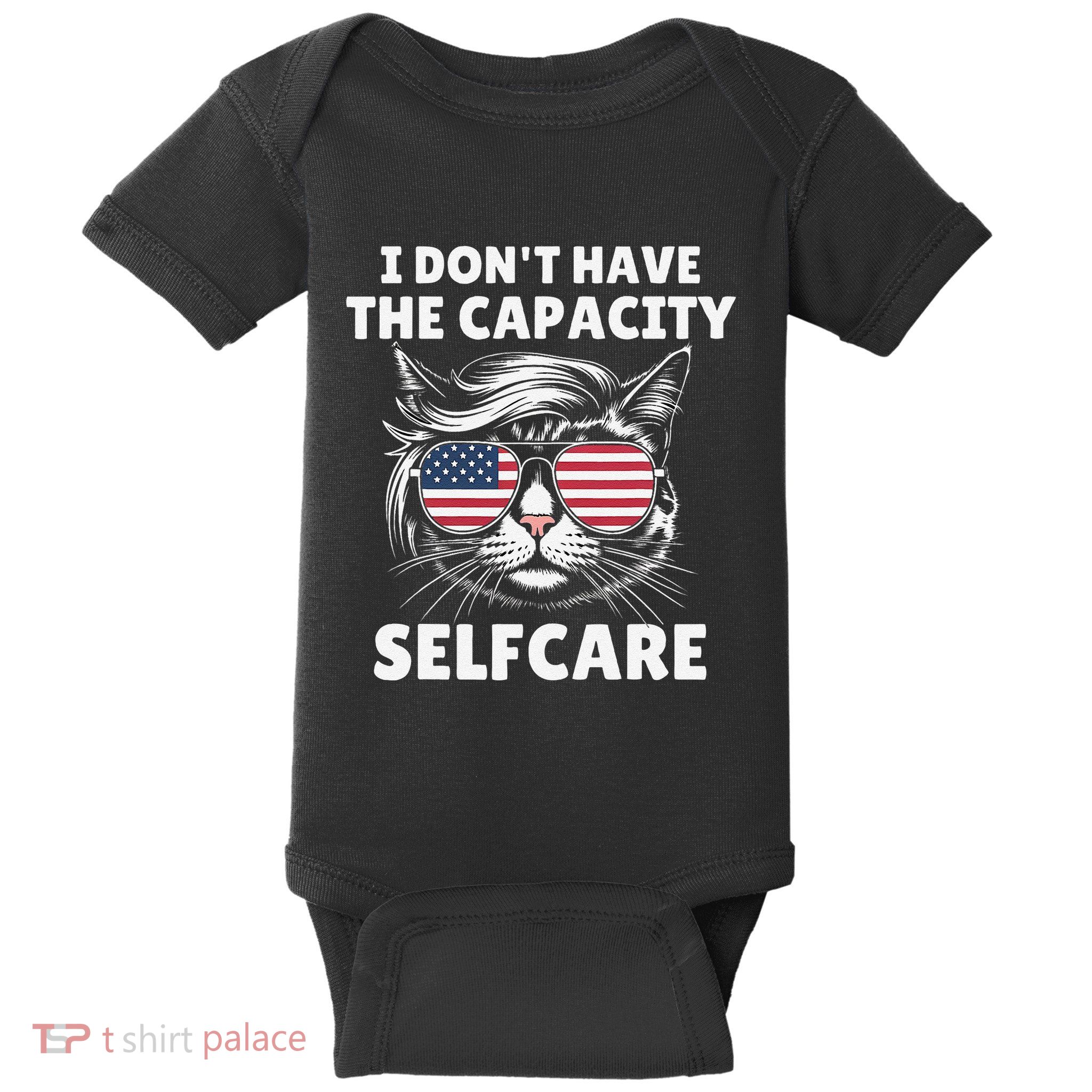 I DonT Have The Capacity Selfcare Funny Cat Lovers Baby Bodysuit