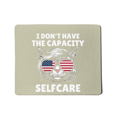I DonT Have The Capacity Selfcare Funny Cat Lovers Mousepad