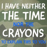 I Don't Have The Time Or The Crayons Funny Sarcasm Quote Legacy Tie Dye Trucker Hat