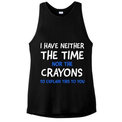 I Don't Have The Time Or The Crayons Funny Sarcasm Quote Ladies PosiCharge Tri-Blend Wicking Tank