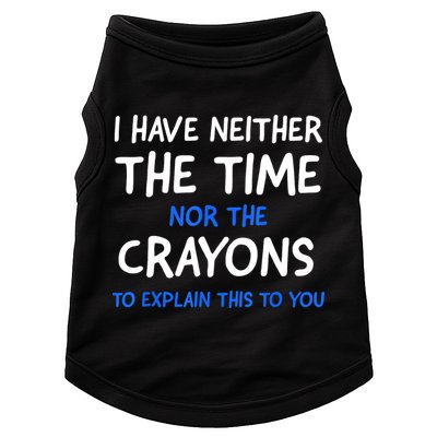 I Don't Have The Time Or The Crayons Funny Sarcasm Quote Doggie Tank
