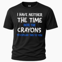 I Don't Have The Time Or The Crayons Funny Sarcasm Quote Performance Shirt