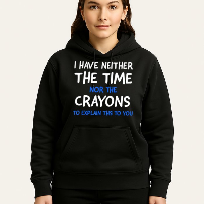 I Don't Have The Time Or The Crayons Funny Sarcasm Quote Hoodie