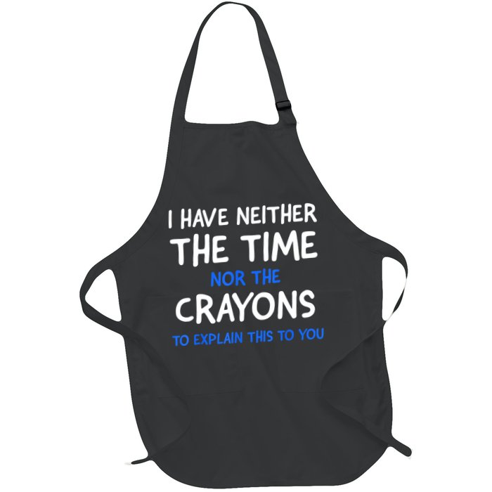I Don't Have The Time Or The Crayons Funny Sarcasm Quote Apron