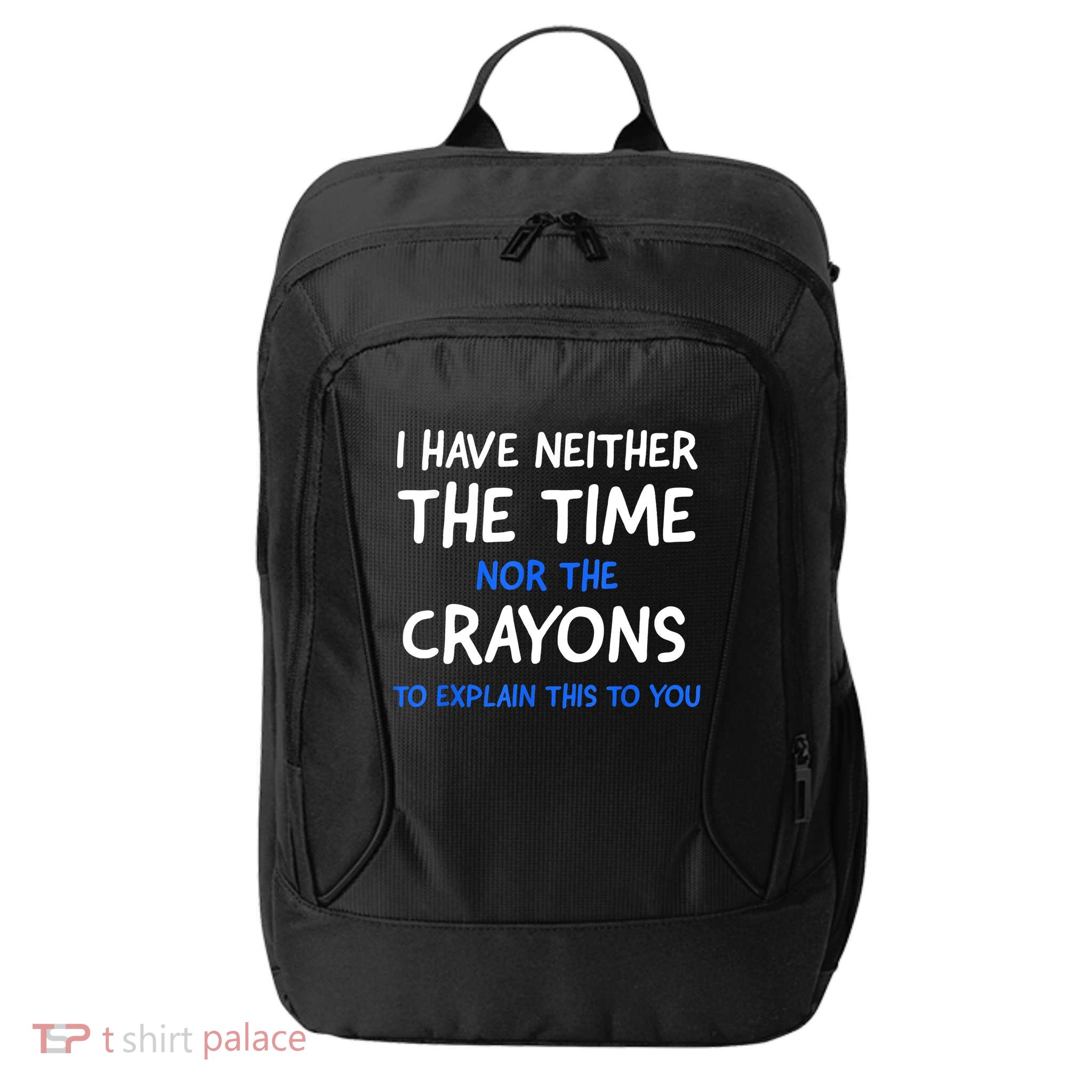 I Don't Have The Time Or The Crayons Funny Sarcasm Quote City Backpack