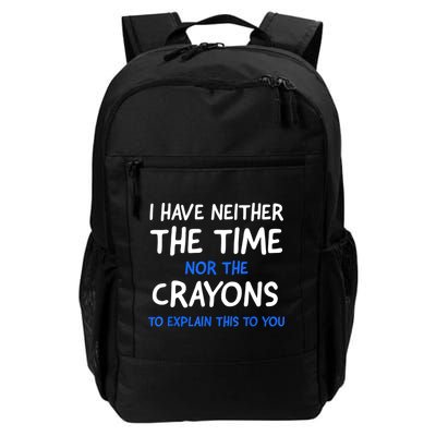 I Don't Have The Time Or The Crayons Funny Sarcasm Quote Backpack