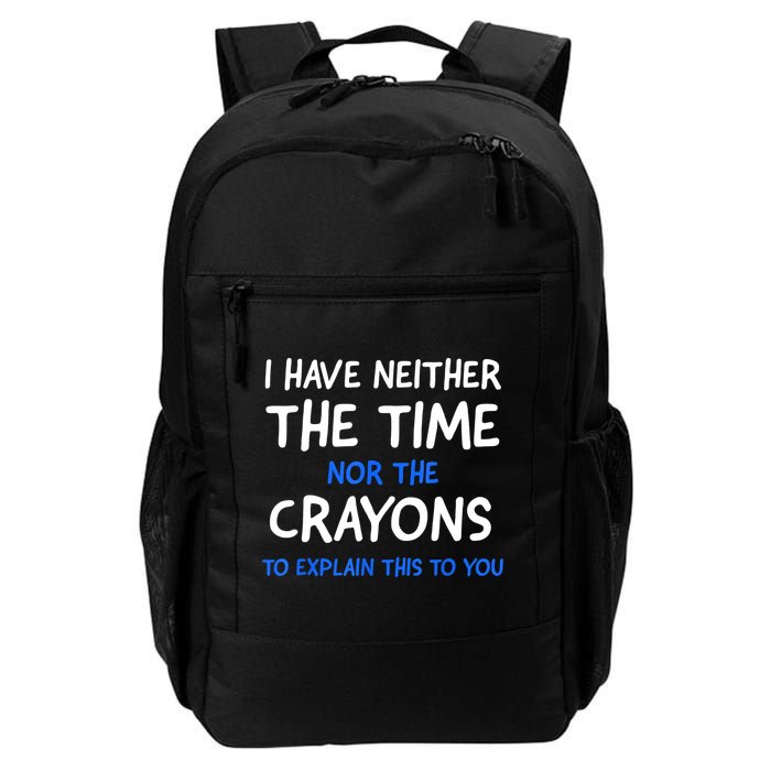 I Don't Have The Time Or The Crayons Funny Sarcasm Quote Backpack