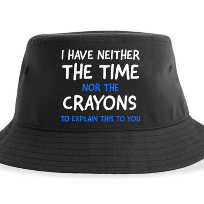 I Don't Have The Time Or The Crayons Funny Sarcasm Quote Sustainable Bucket Hat