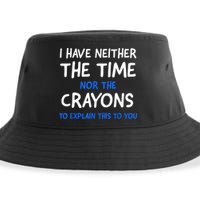I Don't Have The Time Or The Crayons Funny Sarcasm Quote Sustainable Bucket Hat