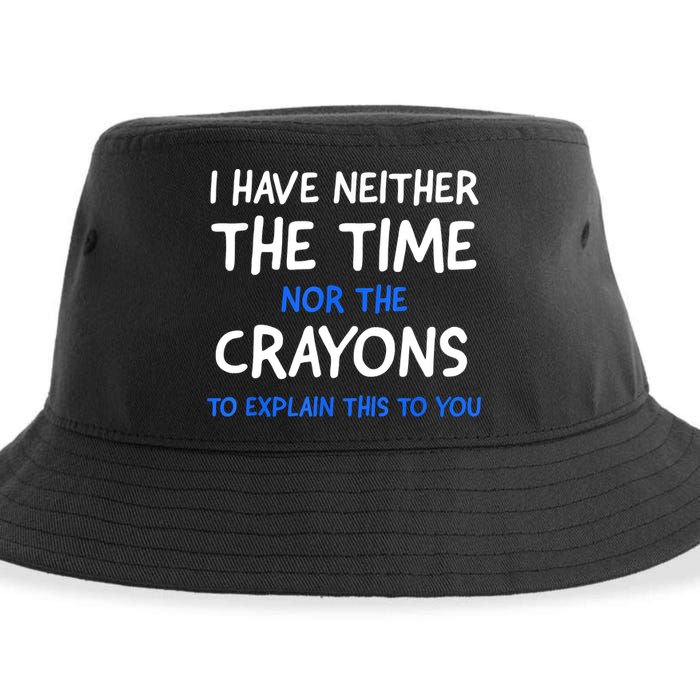 I Don't Have The Time Or The Crayons Funny Sarcasm Quote Sustainable Bucket Hat
